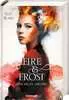 Fire & Frost, Band 2: Vom Feuer geküsst Jugendbücher;Fantasy und Science-Fiction - Ravensburger