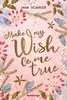 Make My Wish Come True Jugendbücher;Liebesromane - Ravensburger