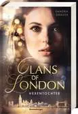 Clans of London, Band 1: Hexentochter Jugendbücher;Fantasy und Science-Fiction - Ravensburger