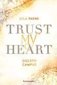 Trust My Heart - Golden-Campus-Trilogie, Band 1 Jugendbücher;Liebesromane - Ravensburger