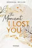The Moment I Lost You - Lost-Moments-Reihe, Band 1 Jugendbücher;Liebesromane - Ravensburger