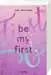 Be My First - First & Forever 1 Jugendbücher;Liebesromane - Bild 1 - Ravensburger